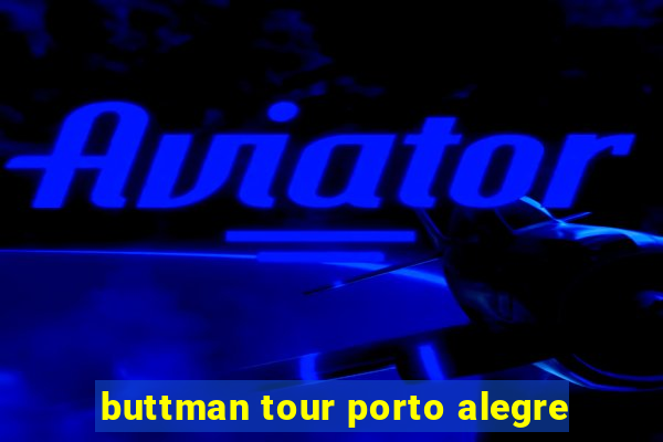 buttman tour porto alegre