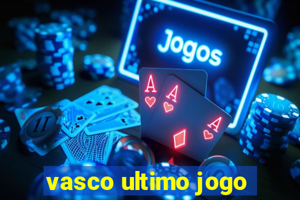 vasco ultimo jogo