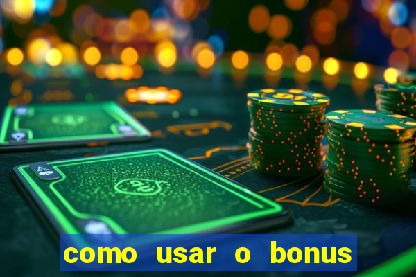 como usar o bonus de cassino da estrela bet