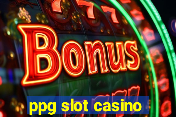 ppg slot casino