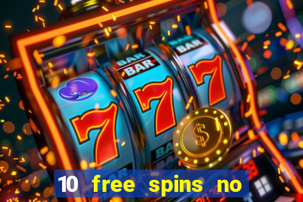 10 free spins no deposit casino 2021