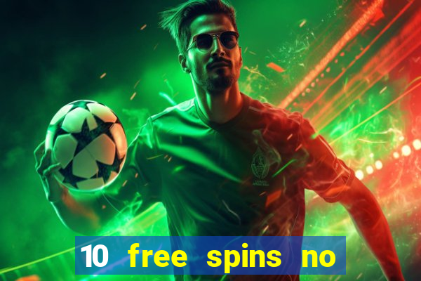 10 free spins no deposit casino 2021