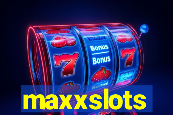 maxxslots