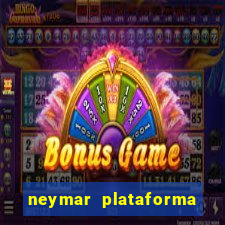 neymar plataforma de jogos