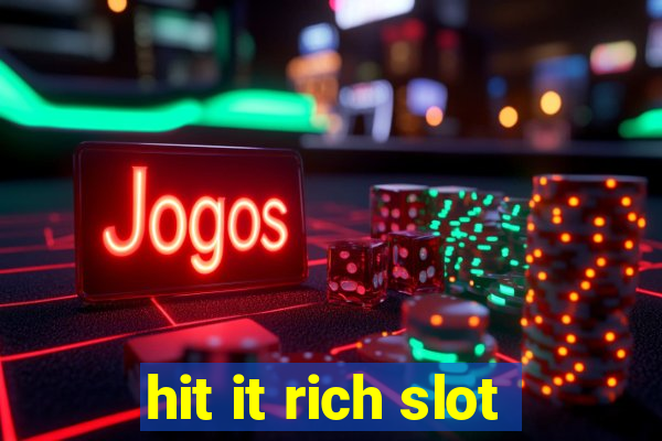 hit it rich slot