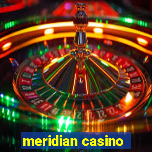 meridian casino