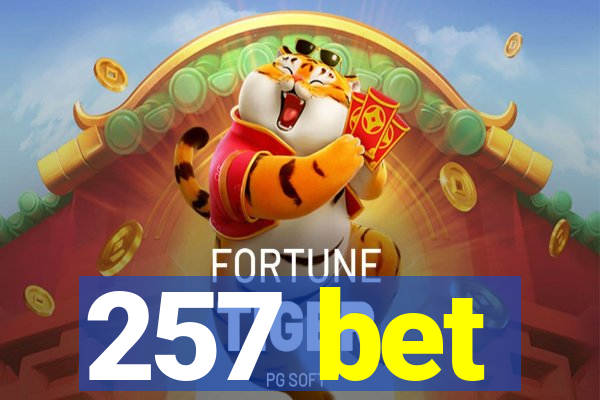 257 bet