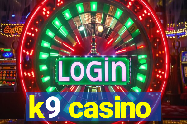 k9 casino