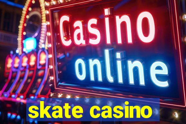 skate casino