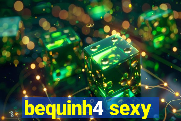 bequinh4 sexy