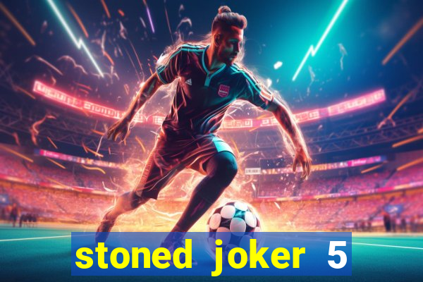 stoned joker 5 slot free