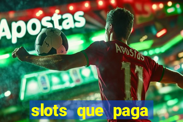 slots que paga dinheiro de verdade