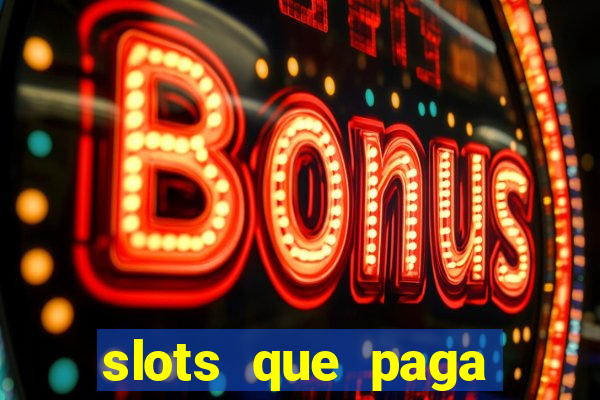 slots que paga dinheiro de verdade