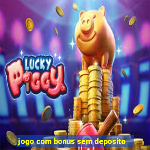 jogo com bonus sem deposito