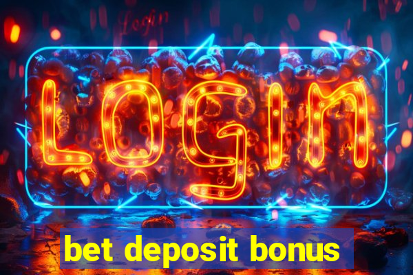 bet deposit bonus