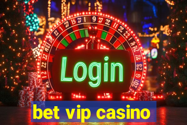 bet vip casino