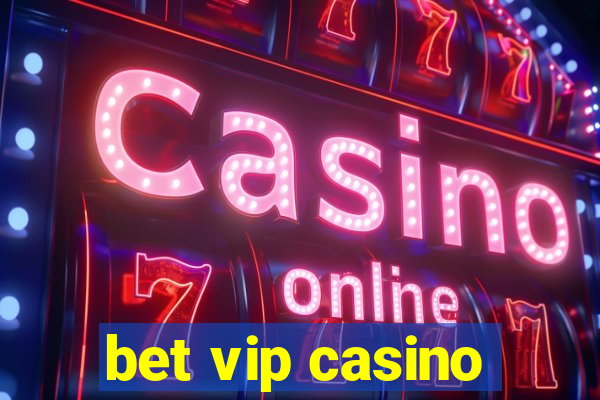 bet vip casino