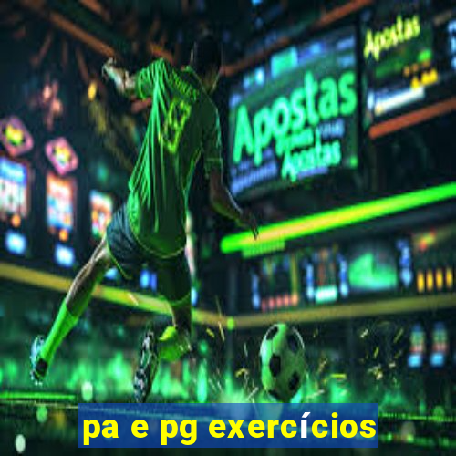 pa e pg exercícios