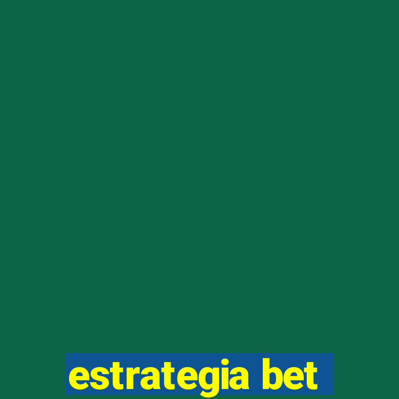 estrategia bet