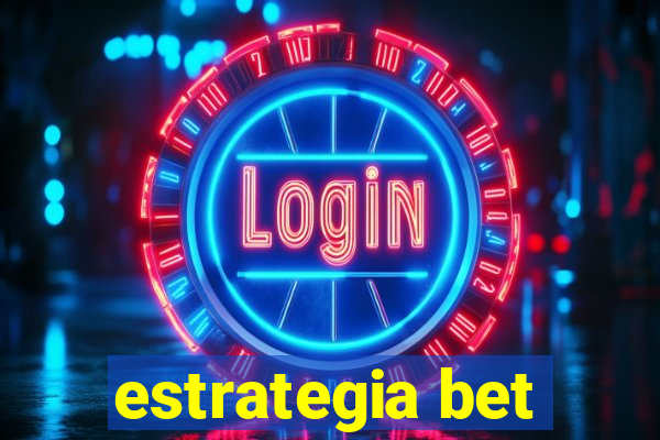 estrategia bet