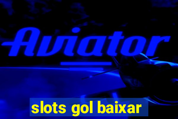 slots gol baixar