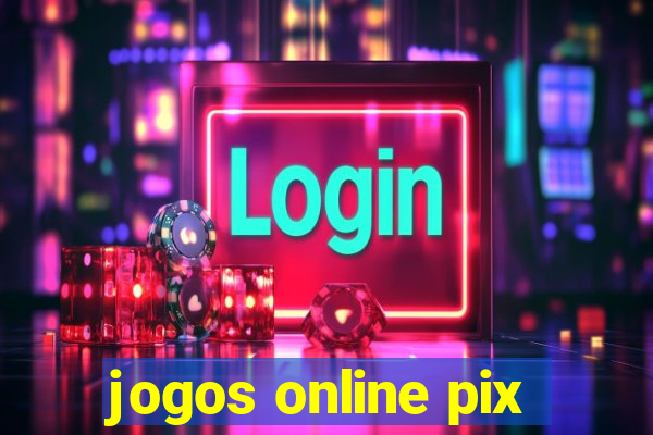 jogos online pix