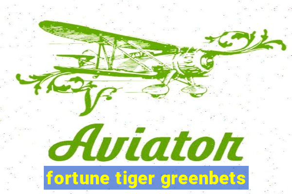 fortune tiger greenbets