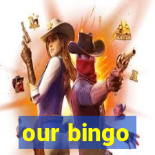 our bingo