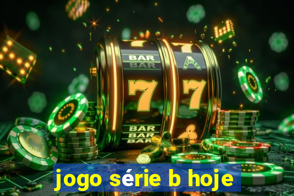 jogo série b hoje