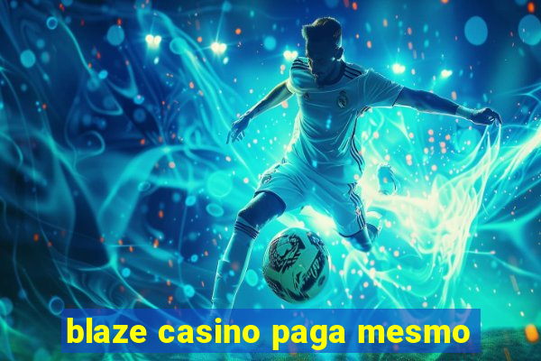 blaze casino paga mesmo