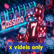 x videis only