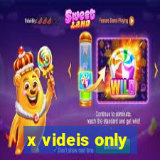 x videis only