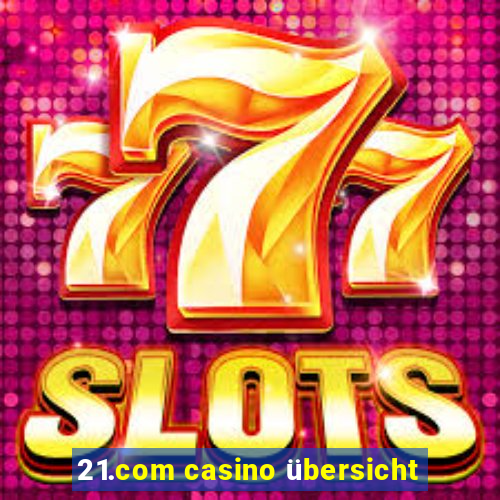 21.com casino übersicht