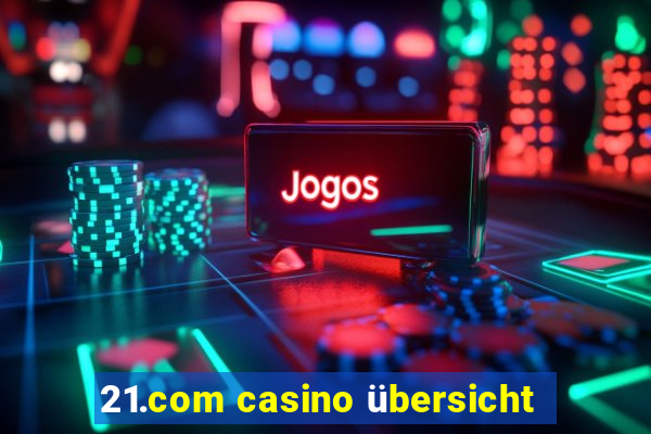 21.com casino übersicht