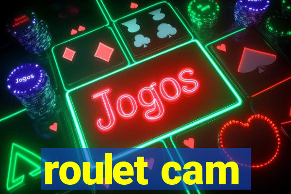 roulet cam