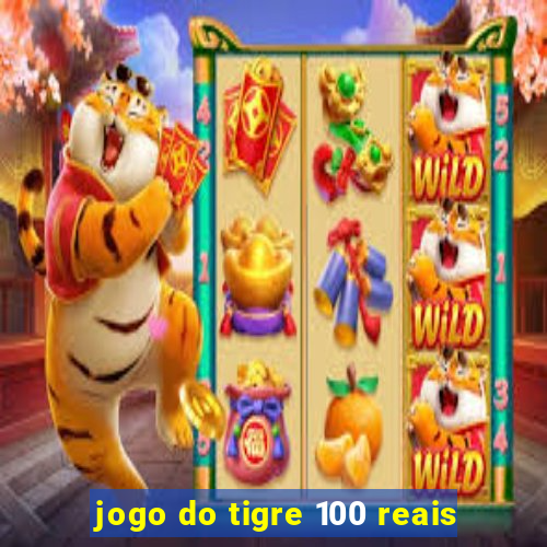 jogo do tigre 100 reais