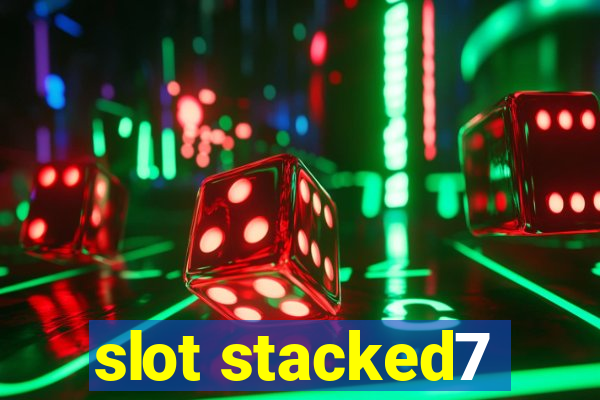 slot stacked7