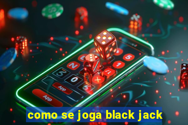 como se joga black jack