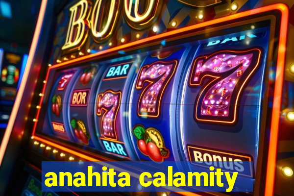 anahita calamity