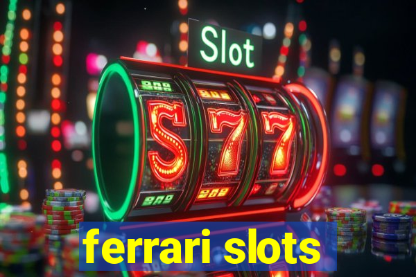 ferrari slots