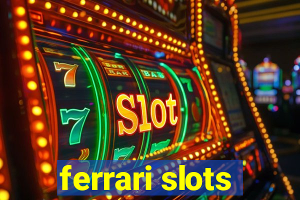 ferrari slots