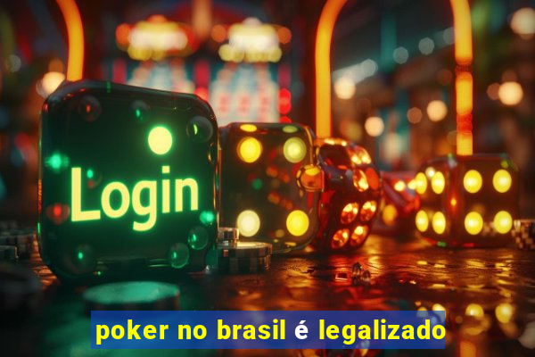 poker no brasil é legalizado