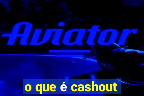 o que é cashout