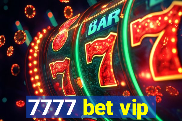 7777 bet vip