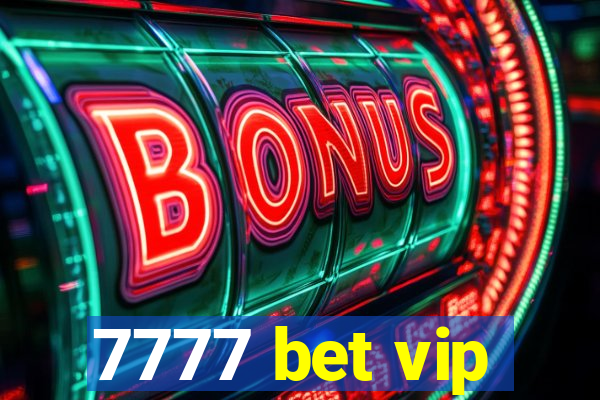 7777 bet vip