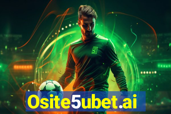 Osite5ubet.ai