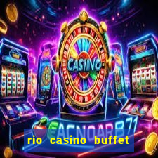 rio casino buffet las vegas