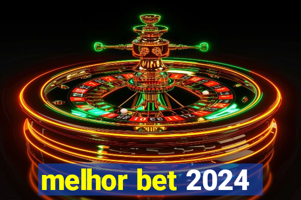 melhor bet 2024