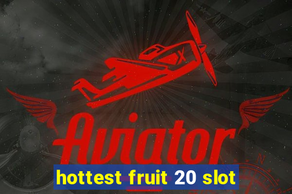 hottest fruit 20 slot