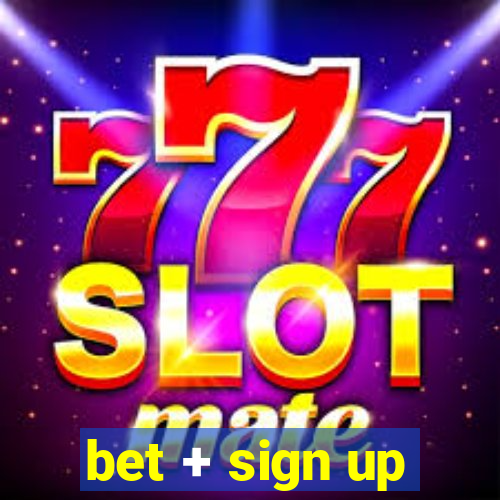 bet + sign up